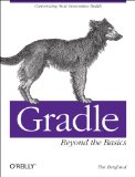 Gradle Beyond the Basics Customizing Next-Generation Builds  2012 9781449304676 Front Cover