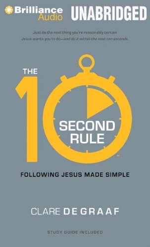 The 10-Second Rule: Following Jesus Made Simple  2013 9781469290676 Front Cover