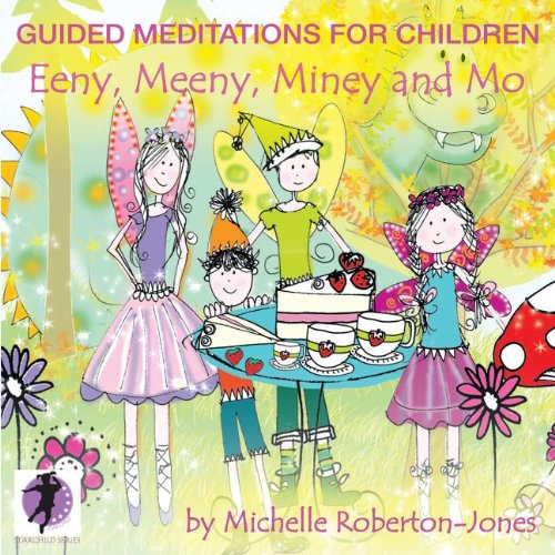 Guided Meditations for Children: Eeny, Meeny, Miney, and Mo  2013 9781470883676 Front Cover