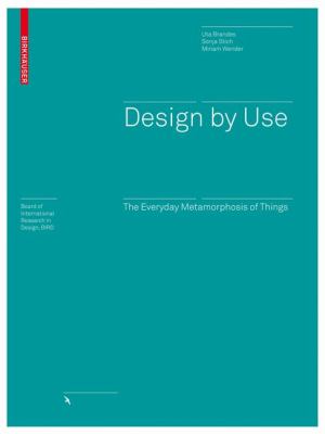Design by Use The Everyday Metamorphosis of Things  2009 9783764388676 Front Cover
