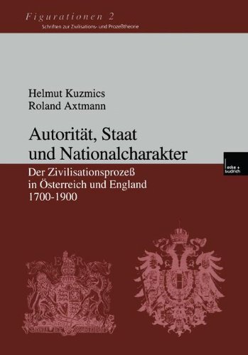 Autorität, Staat Und Nationalcharakter: Der Zivilisationsprozess in Österreich Und England 1700-1900  2000 9783810029676 Front Cover