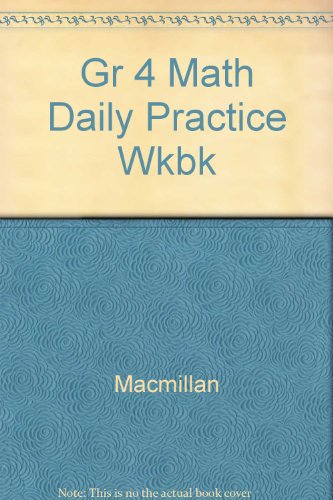 Macmillan/McGraw-Hill Math, Grade 4, Daily Practice Workbook   2004 9780021049677 Front Cover