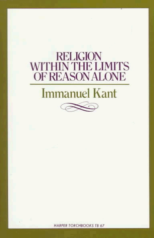 Religion Within the Limits of Reason Alone  N/A 9780061300677 Front Cover