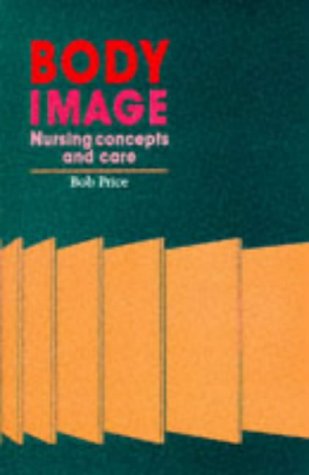 Body Image Nursing Concepts and Care  1990 9780130233677 Front Cover