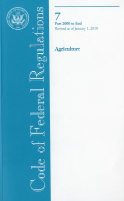 Code of Federal Regulations, Title 7, Agriculture, Pt. 2000-End, Revised as of January 1 2010  Revised  9780160847677 Front Cover