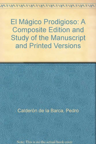 Mï¿½gico Prodigioso A Composite Edition and Study of the Manuscript and Printed Versions  1992 9780198158677 Front Cover