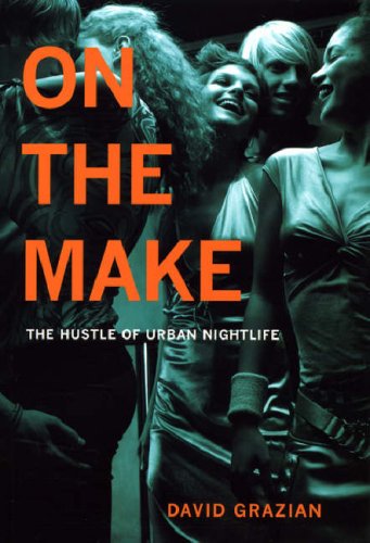 On the Make The Hustle of Urban Nightlife  2007 9780226305677 Front Cover