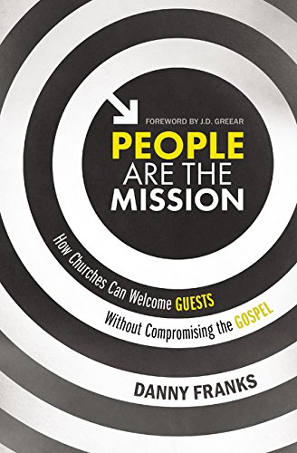 People Are the Mission How Churches Can Welcome Guests Without Compromising the Gospel  2018 9780310538677 Front Cover