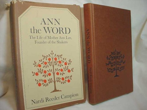 Ann the Word : The Life of Mother Ann Lee, Founder of the Shakers N/A 9780316127677 Front Cover