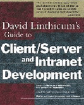 David Linthicum's Guide to Client-Server and Intranet Development   1997 9780471174677 Front Cover