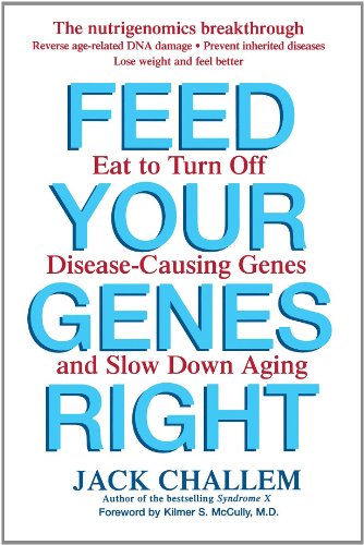 Feed Your Genes Right Eat to Turn off Disease-Causing Genes and Slow down Aging  2005 9780471778677 Front Cover