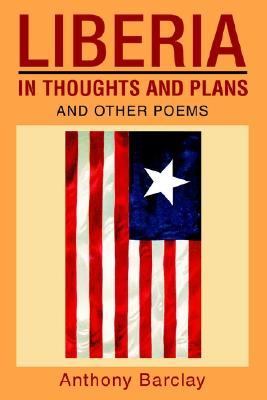 Liberia in Thoughts and Plans And Other Poems N/A 9780595289677 Front Cover