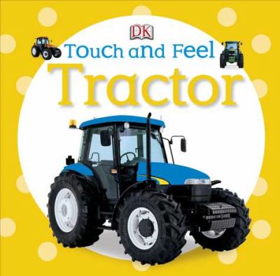 Touch and Feel: Tractor   2012 9780756691677 Front Cover