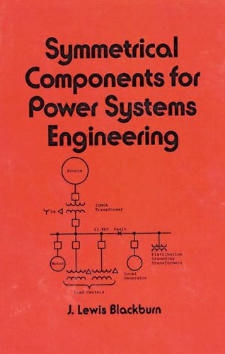 Symmetrical Components for Power Systems Engineering   1993 9780824787677 Front Cover