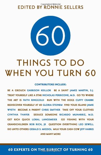 Sixty Things to Do When You Turn Sixty   2006 9781569069677 Front Cover