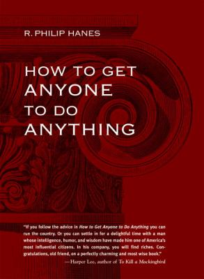 How to Get Anyone to Do Anything   2006 9781580086677 Front Cover