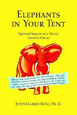Elephants in Your Tent Spiritual Support as a Mystic Survives Cancer N/A 9781599264677 Front Cover