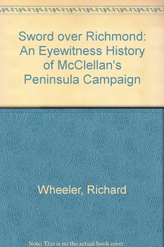 Sword over Richmond : An Eyewitness History of McClellan's Peninsula Campaign Reprint  9780060920678 Front Cover