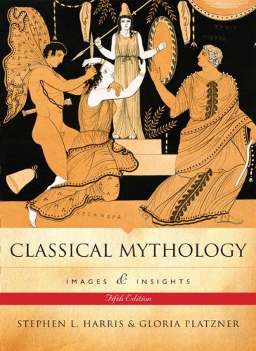 Classical Mythology - Images and Insights by Stephen L. Harris  5th 2008 9780073535678 Front Cover