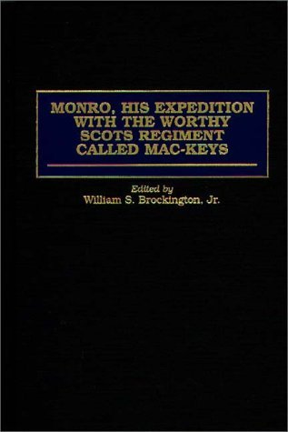 Monro, His Expedition with the Worthy Scots Regiment Called Mac-Keys  N/A 9780275962678 Front Cover