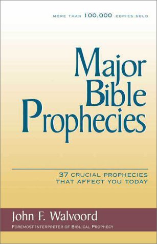 Major Bible Prophecies 37 Crucial Prophecies That Affect You Today  2000 9780310234678 Front Cover
