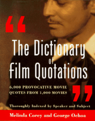 Dictionary of Film Quotations : 6,000 Provocative Movie Quotes from 1,000 Movies  1995 9780517880678 Front Cover