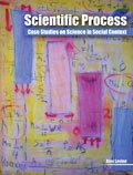 Scientific Process Case Studies on Science in Social Context  2009 (Revised) 9780757572678 Front Cover