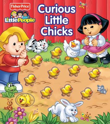 Fisher Price Little People Curious Little Chicks  N/A 9780794425678 Front Cover