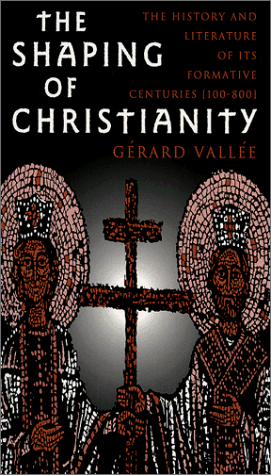 Shaping of Christianity The History and Literature of Its Formative Centuries (100-800)  2019 9780809138678 Front Cover