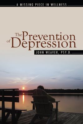 Prevention of Depression The Missing Piece in Wellness  2009 9781432735678 Front Cover