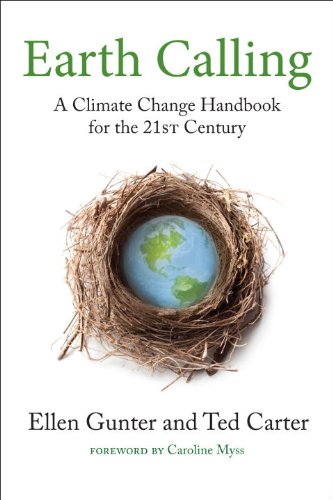 Earth Calling A Climate Change Handbook for the 21st Century  2014 9781583947678 Front Cover