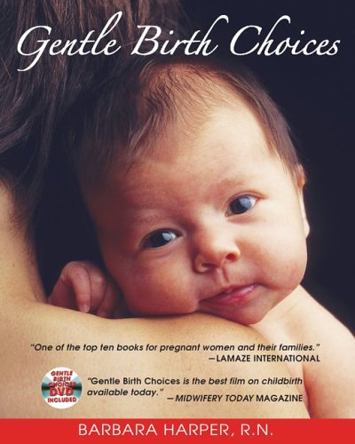 Gentle Birth Choices  3rd 2005 9781594770678 Front Cover