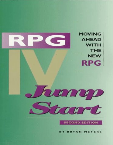 RPG IV Jump Start : Moving Ahead with the New RPG 1st (Revised) 9781882419678 Front Cover