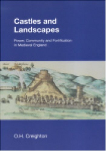 Castles and Landscapes Power, Community and Fortification in Medieval England  2005 (Revised) 9781904768678 Front Cover