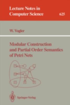 Modular Construction and Partial Order Semantics of Petri Nets   1992 9783540557678 Front Cover