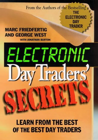Electronic Day Trader's Secrets Learn from the Best of the Best Day Traders  1999 9780071347679 Front Cover