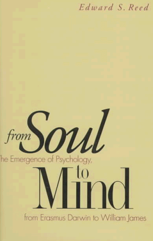 From Soul to Mind The Emergence of Psychology, from Erasmus Darwin to William James  1997 9780300069679 Front Cover