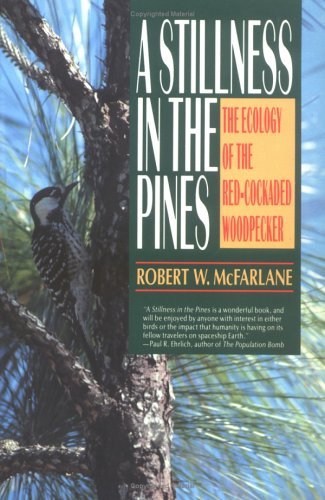 Stillness in the Pines The Ecology of the Red Cockaded Woodpecker  1992 9780393311679 Front Cover