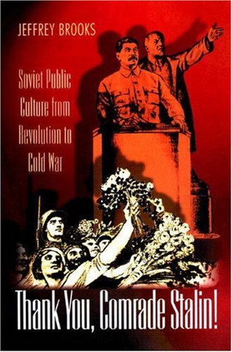 Thank You, Comrade Stalin! Soviet Public Culture from Revolution to Cold War  1999 9780691088679 Front Cover