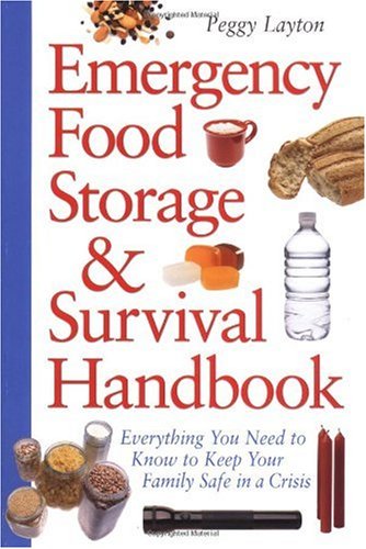 Emergency Food Storage and Survival Handbook Everything You Need to Know to Keep Your Family Safe in a Crisis  2002 9780761563679 Front Cover