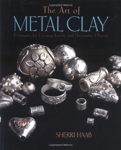 Art of Metal Clay Techniques for Creating Jewelry and Decorative Objects  2004 9780823003679 Front Cover