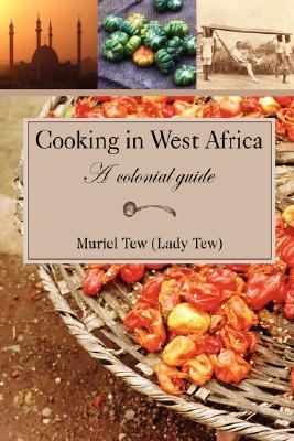 Cooking in West Africa : A Colonial Guide N/A 9780955393679 Front Cover