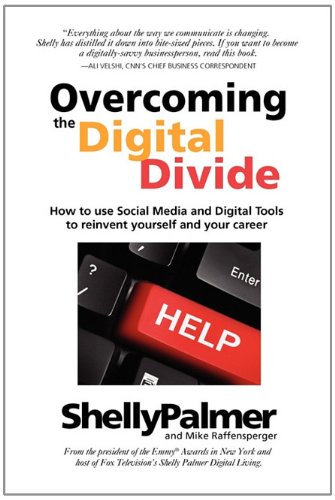 Overcoming the Digital Divide How to use Social Media and Digital Tools to reinvent yourself and your Career N/A 9780979195679 Front Cover