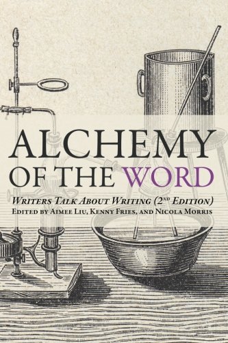 Alchemy of the Word 2nd Edition: Writers Talk about Writing  2018 9780998512679 Front Cover