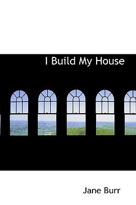 I Build My House:   2009 9781103889679 Front Cover