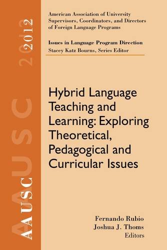 AAUSC 2012 Volume--Issues in Language Program Direction Hybrid Language Teaching and Learning: Exploring Theoretical, Pedagogical and Curricular Issues  2014 9781285174679 Front Cover