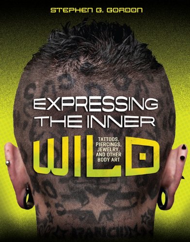 Expressing the Inner Wild: Tattoos, Piercings, Jewelry, and Other Body Art  2014 9781467714679 Front Cover