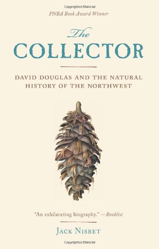 Collector David Douglas and the Natural History of the Northwest N/A 9781570616679 Front Cover