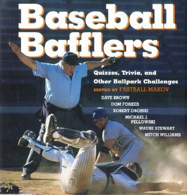 Baseball Bafflers Quizzes, Trivia, and Other Ballpark Challenges  2001 9781579121679 Front Cover