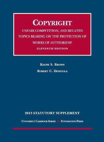 Copyright, Unfair Competition, and Related Topics Bearing on the Protection of Works of Authorship 2013 Statutory Supplement 2013rd 2013 9781609303679 Front Cover